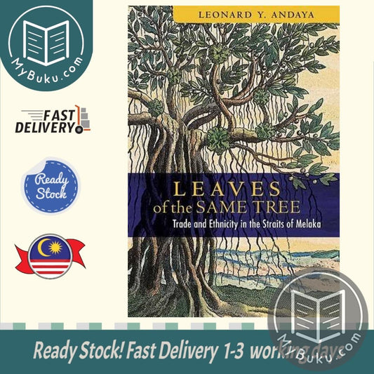 LEAVES OF THE SAME TREE - Andaya, Leonard Y - 9789971694807 - NUS Press