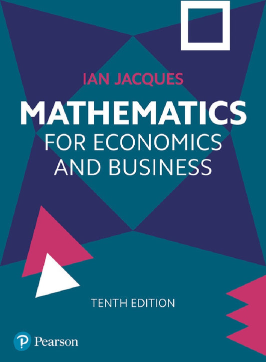 Mathematics for Economics and Business, 10th Edition - Ian Jacques - 9781292720128 - Pearson
