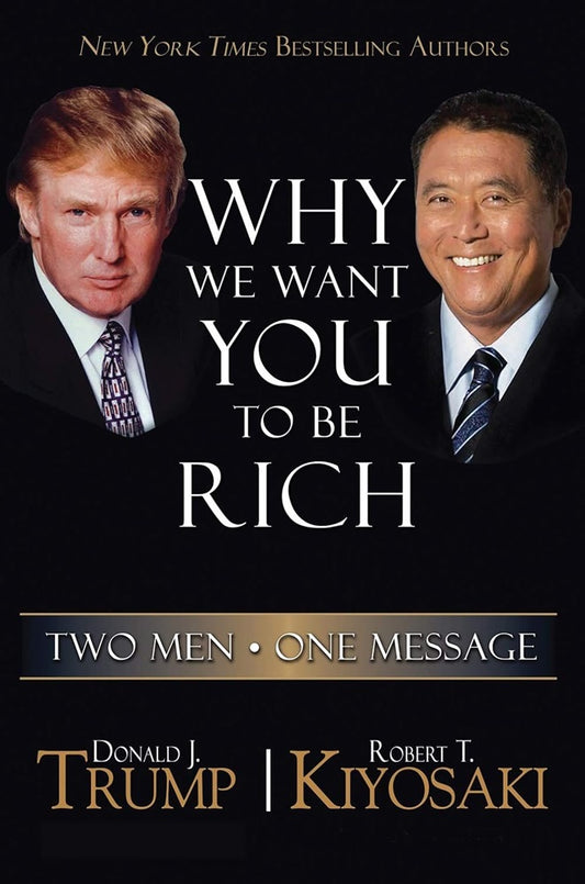 Why We Want You to be Rich - Robert T. Kiyosaki - 9781612680613 - Plata Publishing