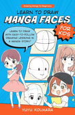 Learn to Draw Manga Faces for Kids: Learn to draw with easy-to-follow drawing lessons in a manga story! - Yuyu Kouhara - 9780760385500 - Quarry Books