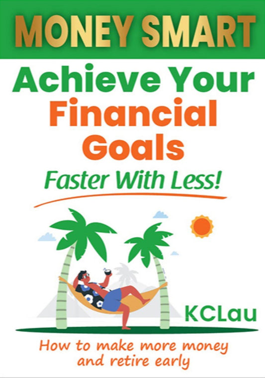 Money Smart: Achieve Your Financial Goals Faster with Less! - KC Lau - 9789671873618 - AcePremier