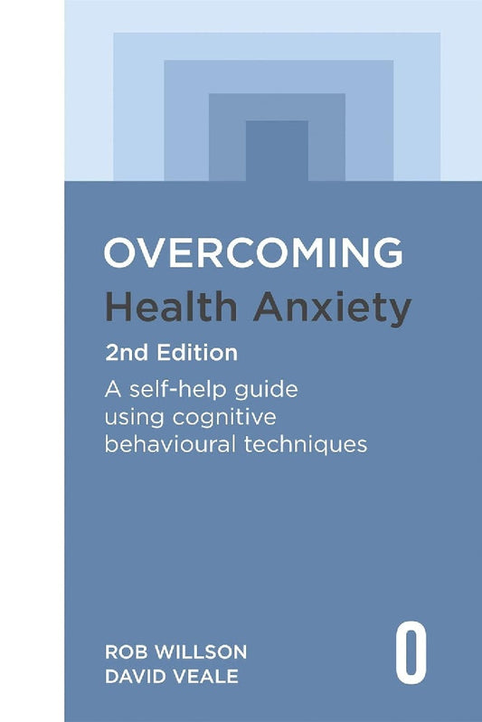 Overcoming Health Anxiety 2nd Edition: A self-help guide using cognitive behavioural techniques - Rob Willson - 9781472146601 - Robinson