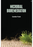 Microbial Bioremediation - Camden Frami - 9781799601388 - White Press Academic