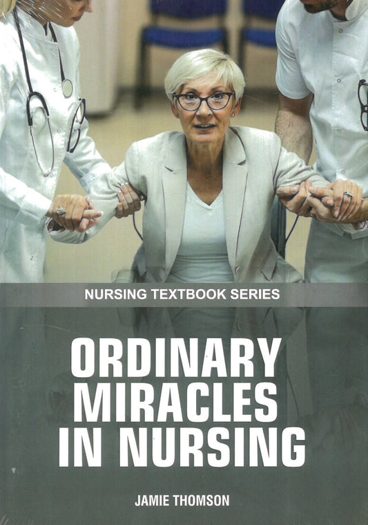 Ordinary Miracles in Nursing - Jamie Thmson - 9781839473944 - EdTech Press