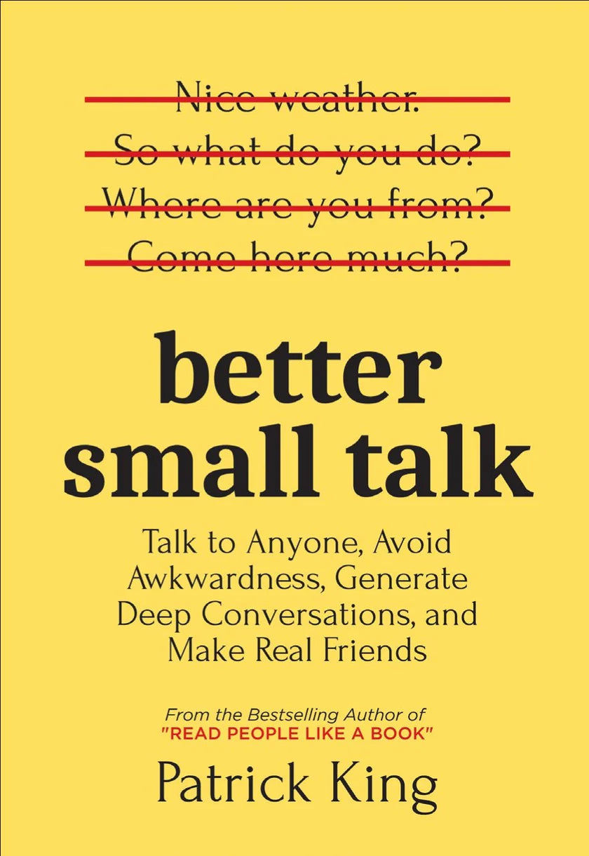 Better Small Talk: Talk to Anyone, Avoid Awkwardness, - Patrick King - 9789670015316 - AcePremier