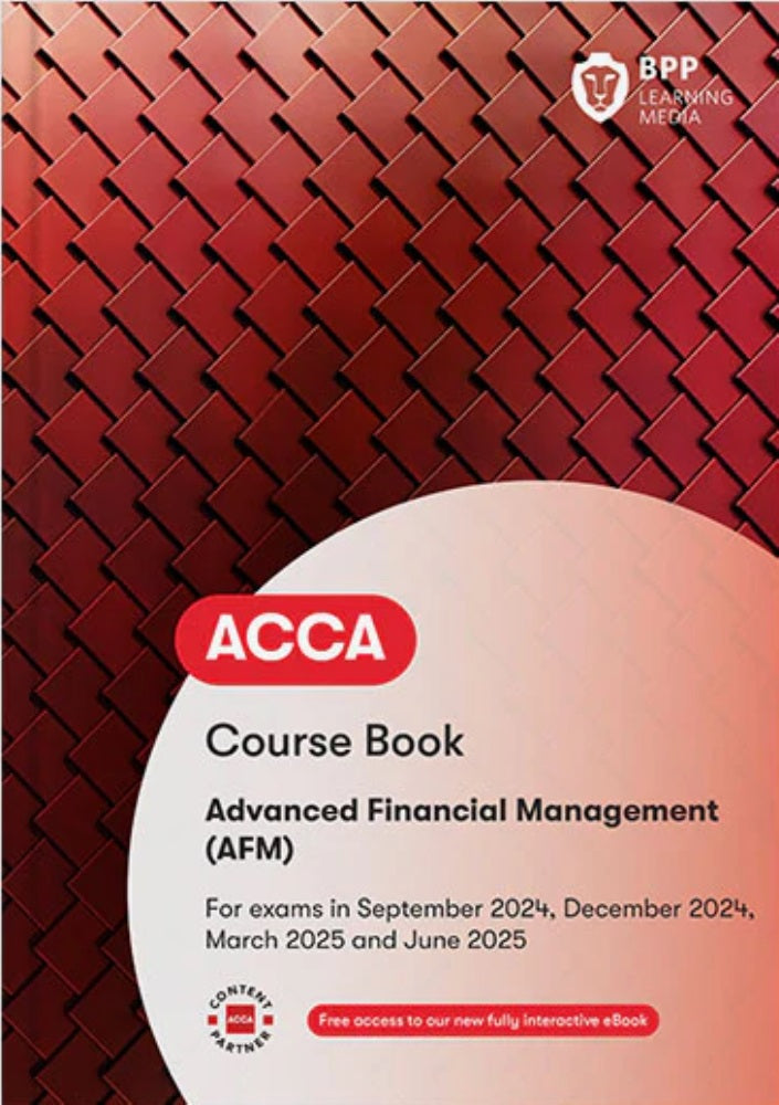 ACCA Advanced Financial Management (AFM) Course Book (Valid To End June 2025) - 9781035513901 - BPP Learning Media