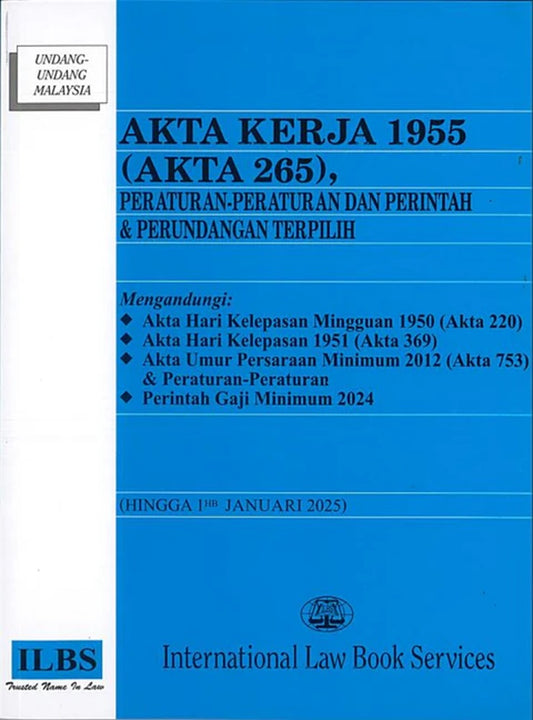 Akta Kerja 1955 (Akta 265), Peraturan-Peraturan Dan Perintah & Perundangan Terpilih (Hingga 1hb Jan 2025) - 9789678930734 - ILBS