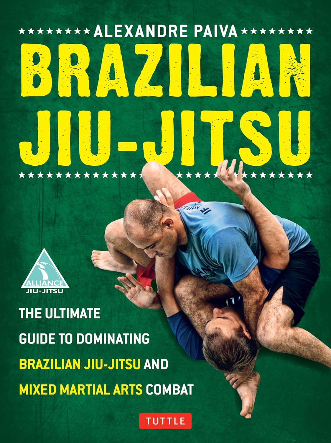 Brazilian Jiu-Jitsu: The Ultimate Guide - Alexandre Paiva - 9780804842754 - Tuttle Publishing