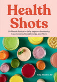 Health Shots: 50 Simple Tonics to Help Improve Immunity - Toby Amidor - 9781523528844 - Workman