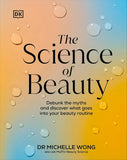 The Science of Beauty: Debunk the Myths - Dr Michelle Wong - 9780241656990 - DK