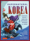 Supernatural Korea: Magical Tales of Goblins, Dragons, Demons and More - Im Bang - 9780804858038 - Tuttle Publishing