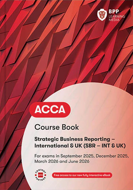 ACCA Strategic Business Reporting (SBR - INT/UK) Course Book (Valid To End June 2026) - 9781509749447 - BPP Learning Media