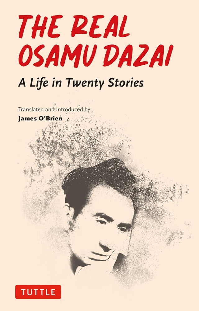The Real Osamu Dazai: A Life in Twenty Stories - Osamu Dazai - 9784805318348 - Tuttle Publishing
