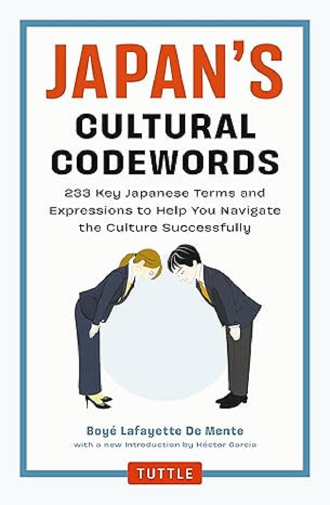 Japan's Cultural Codewords: 233 Key Japanese Terms and Expressions to Help You Navigate the Culture Successfully 