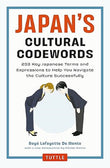Japan's Cultural Codewords: 233 Key Japanese Terms and Expressions to Help You Navigate the Culture Successfully 