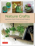 Nature Crafts: Japanese Style Plant & Leaf Projects (With 40 Projects and over 250 Photos) (Tuttle Specials) - Yukinobu Fujino - 9780804857598 - Tuttle Publishing