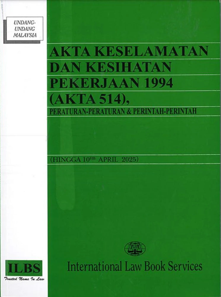 Akta Keselamatan Dan Kesihatan Pekerjaan 1994 (Akta 514) Peraturan-Peraturan Perintah (Hingga 10hb April 2025) - 9789678930802 - ILBS
