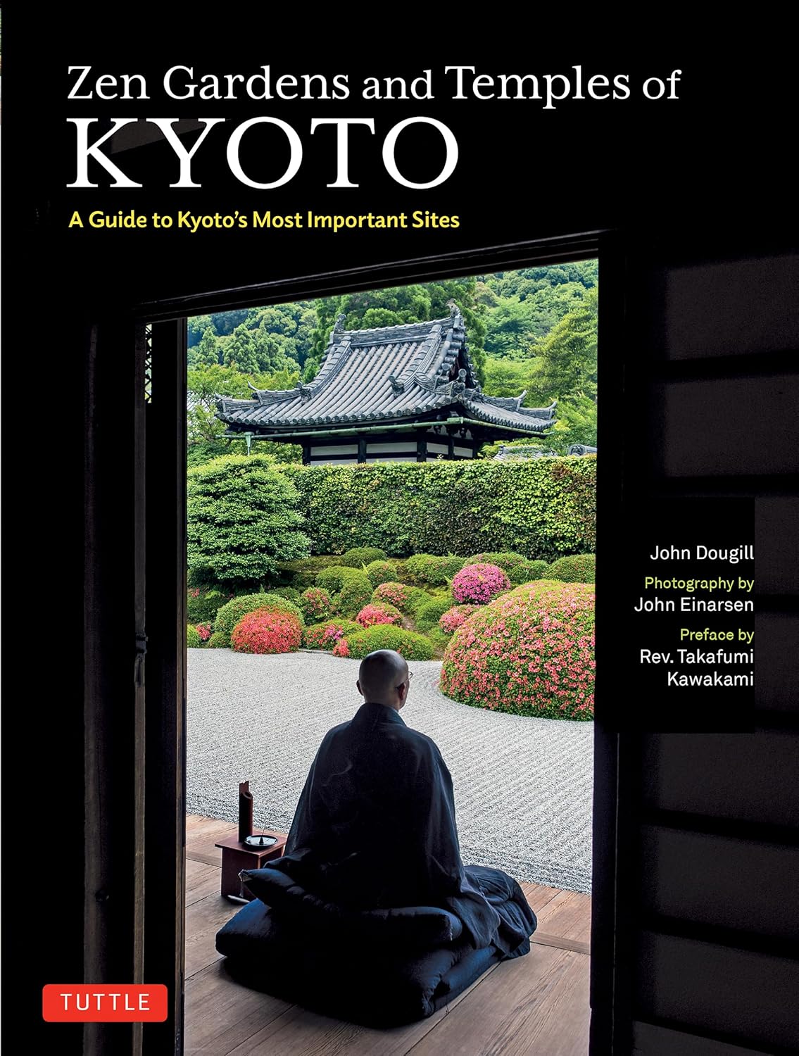 Zen Gardens and Temples of Kyoto: A Guide to Kyoto's Most Important Sites - John Dougill - 9784805318089 - Tuttle Publishing