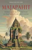 Majapahit: Intrigue, Betrayal and War in Indonesia’s Greatest Empire - Herald van der Linde - 9781915310286 - Monsoon Books