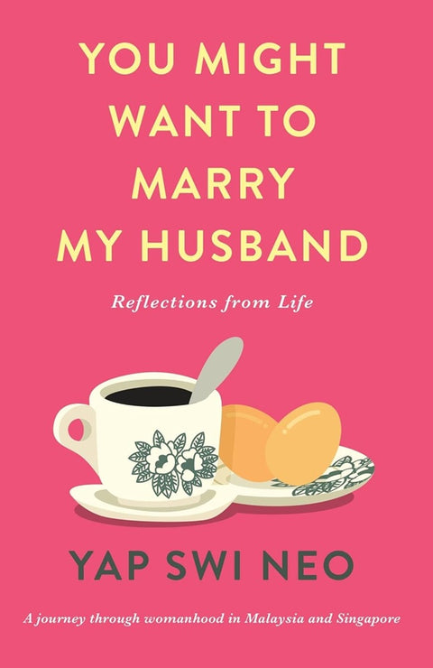 You Might Want To Marry My Husband: Reflections from life - Yap Swi Neo - 9781912049981 - Monsoon Books