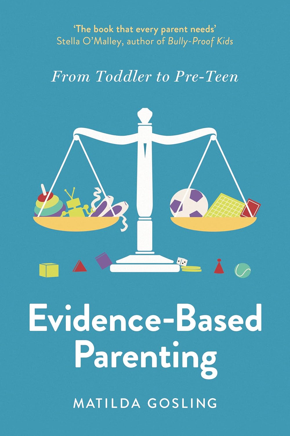 Evidence-Based Parenting: From Toddler to Pre-Teen -  Matilda Gosling - 9781800752368 - Swift Press