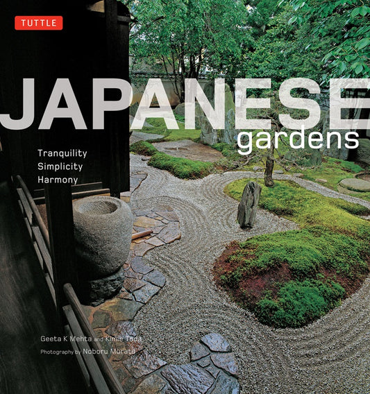 Japanese Gardens: Tranquility, Simplicity, Harmony - Geeta Mehta - 9784805318690 - Tuttle Publishing
