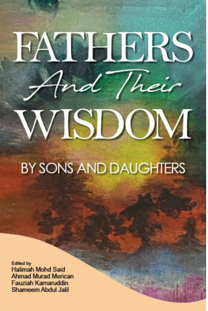 Fathers and Their Wisdom by Sons and Daughters - Halimah Mohd Said - 9789674883461 - UM Press