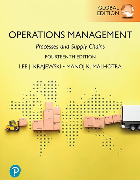 Operations Management: Processes and Supply Chains, Global Edition, 14th edition - Lee Krajewski - 9781292731117 - Pearson
