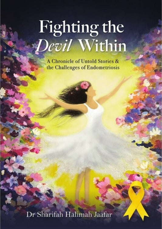 Fighting the Devil Within - A Chronicle of Untold Stories & the Challenges of Endometriosis - Dr Sharifah - 9789672805786 - Kanyin Publications