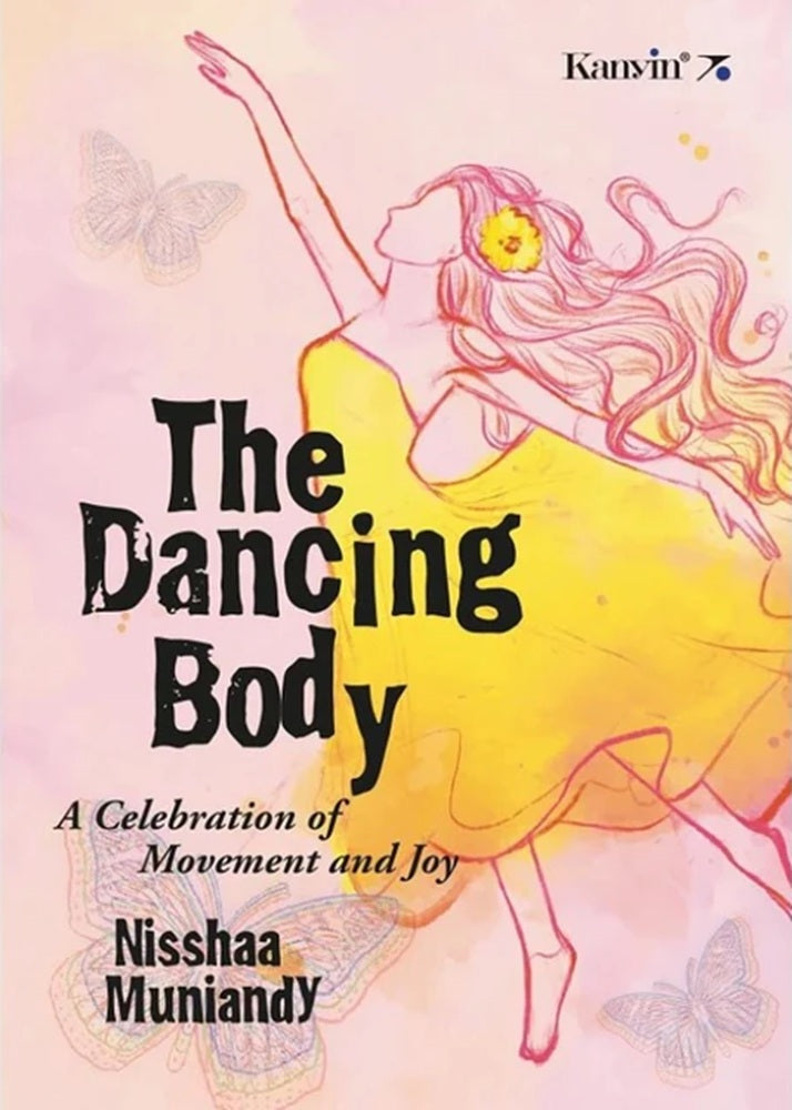 The Dancing Body – A Celebration of Movement and Joy - Muniandy Nissha - 9789672805670 - Kanyin Publications