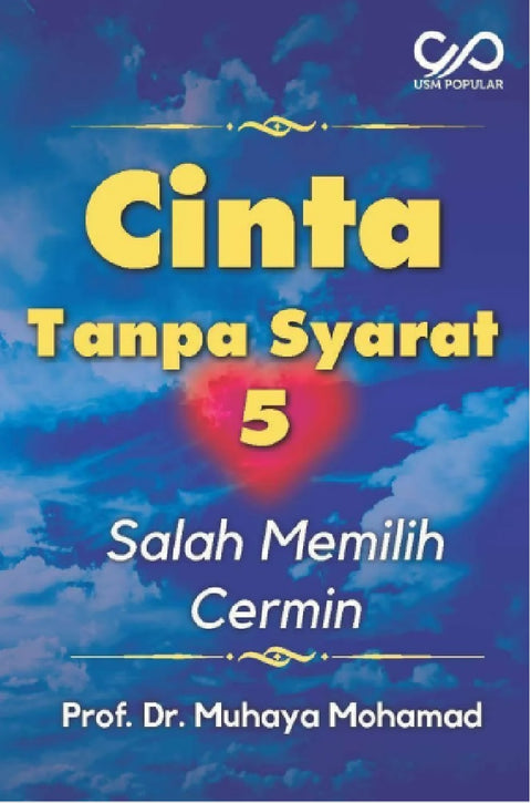 Cinta Tanpa Syarat 5: Salah Memilih Cermin - Prof Dr. Muhaya - 9789674618803 - Penerbit USM