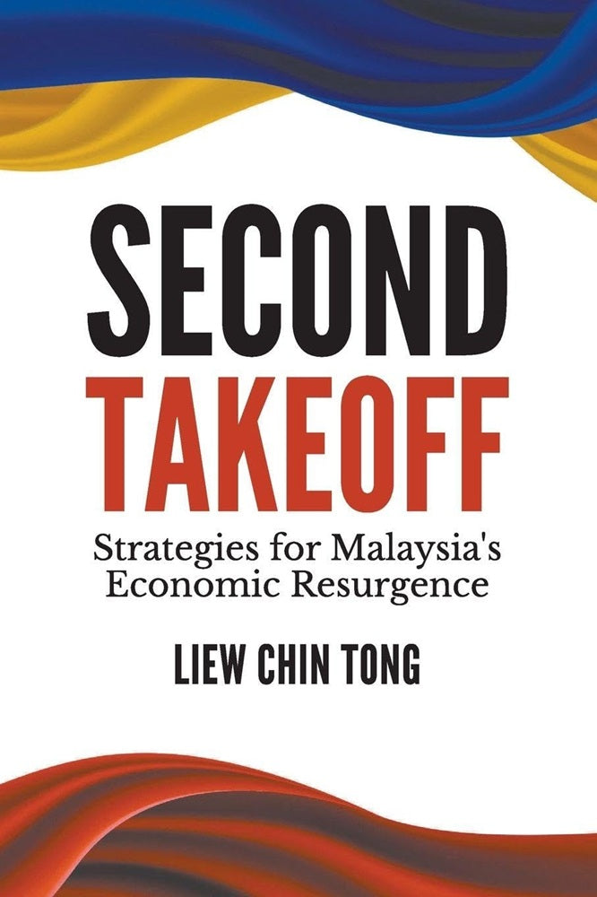 Second Takeoff: Strategies for Malaysia's Economic Resurgence - Chin Tong Liew - 9789811291609 - World Scientific