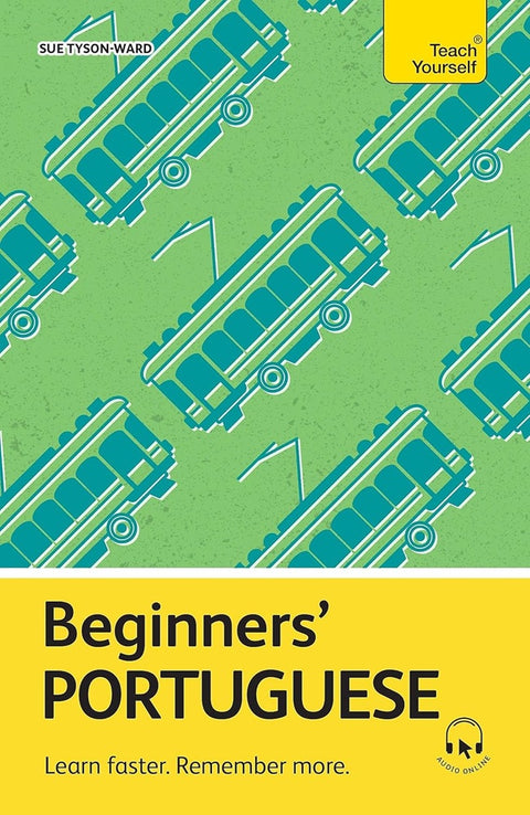 Beginners Portuguese: Learn faster. Remember more - Sue Tyson-Ward - 9781399821650 - Teach Yourself