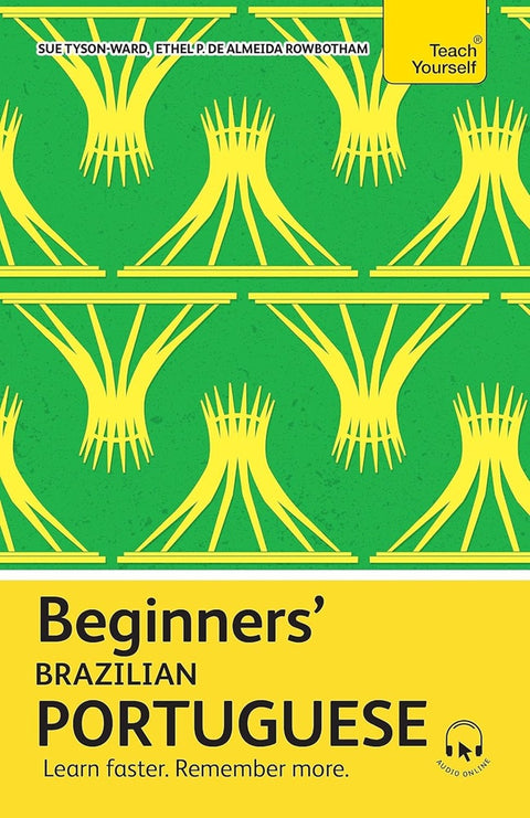 Beginners’ Brazilian Portuguese: Learn faster. Remember more. - 9781399821735 - Teach Yourself