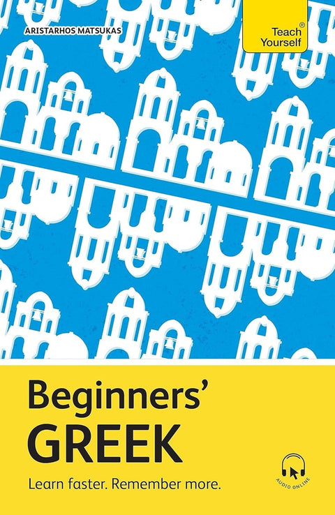 Beginners' Greek: Learn faster. Remember more. - Aristarhos Matsukas - 9781399821438 - Teach Yourself