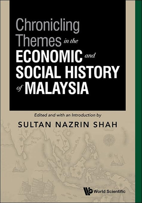 [Hardback] Chronicling Themes in the Economic and Social History of Malaysia - Sultan Nazrin Shah - 9789819817900 - World Scientific