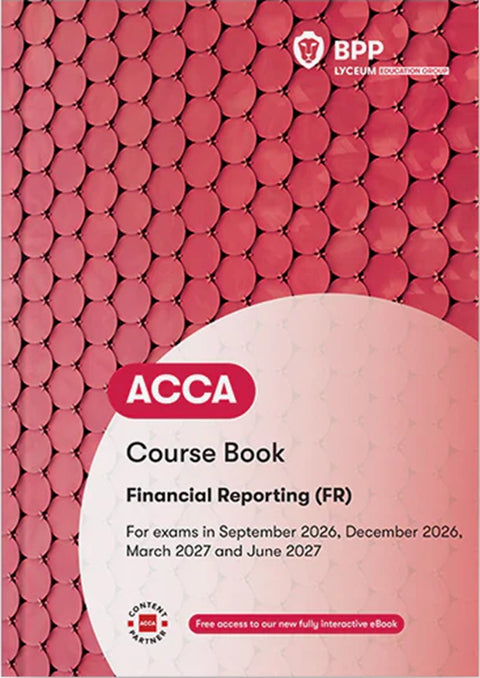 [2027 Edition] ACCA Financial Reporting (FR) Course Book (Valid To End June 2027) - 9781035536412 - BPP