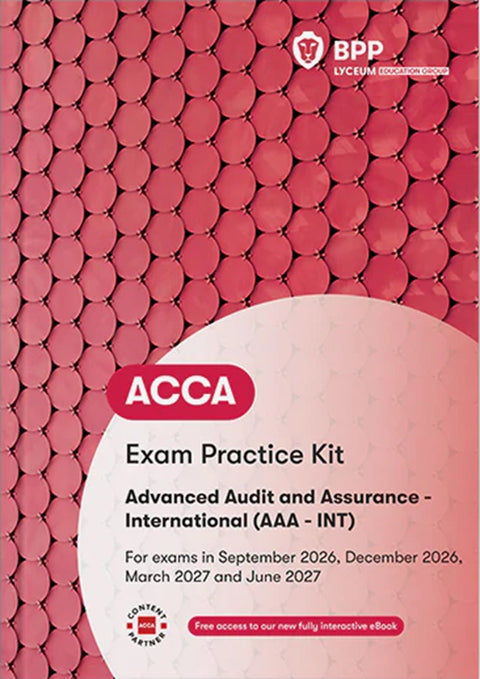 [2027 Edition] ACCA Advanced Audit and Assurance (AAA-INT) Exam Practice Kit (Valid Till June 2027) - 9781035535736 - BPP
