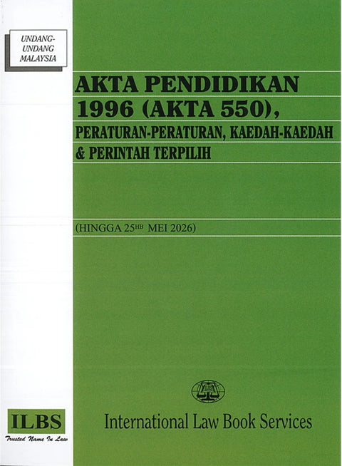 Akta Pendidikan 1996 (Akta 550) Peraturan-Peraturan & Kaedah-Kaedah Terpilih (Hingga 25hb Mei 2026) – 9789678931472 – ILBS