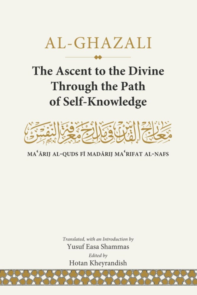 The Ascent to the Divine Through the Path of Self-Knowledge - Al-Ghazali - 9789672795094 - Islamic Book Trust