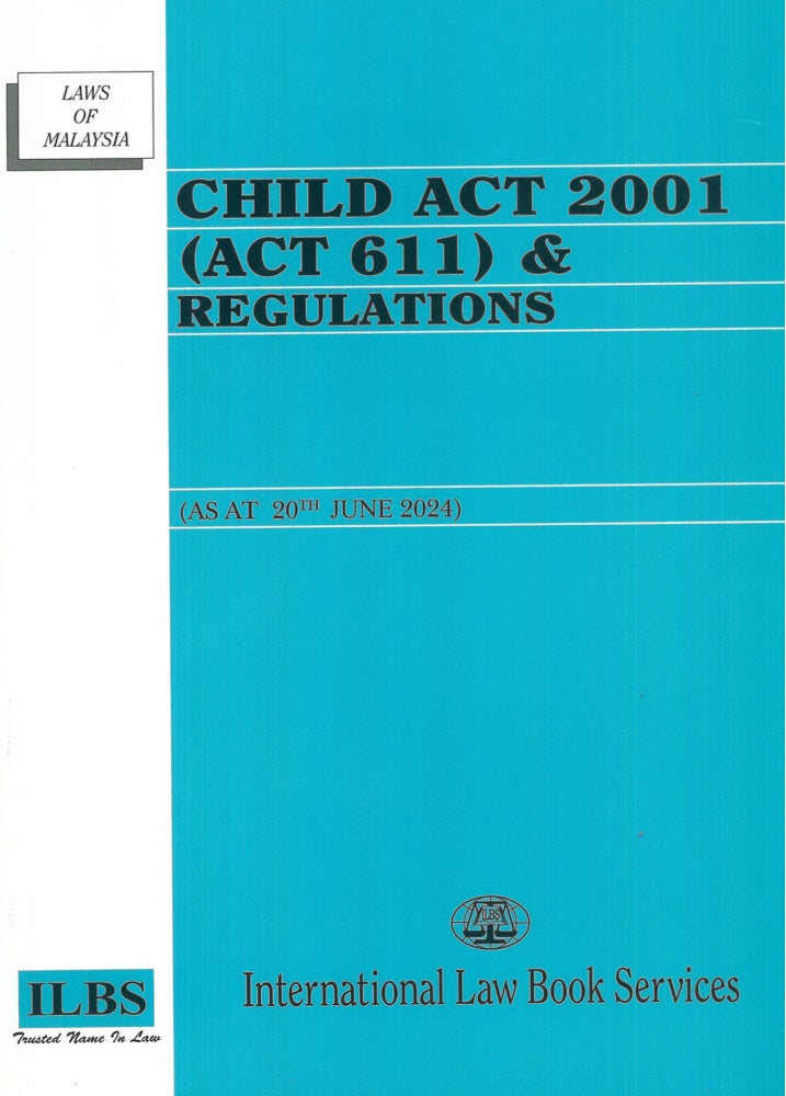 Child Act 2001 (Act 611) and Regulations (As at 20hb June 2024) - 9789678927765 - ILBS