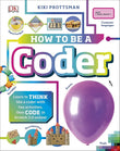 How To Be A Coder - Kiki Prottsman - 9780241358566 - DK Children