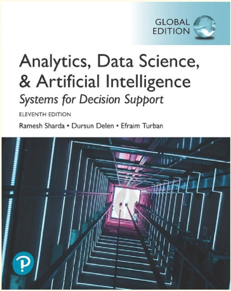 Analytics, Data Science, & Artificial Intelligence: Systems for Decision Support, Global Edition - Ramesh Sharda - 9781292341552 - Pearson