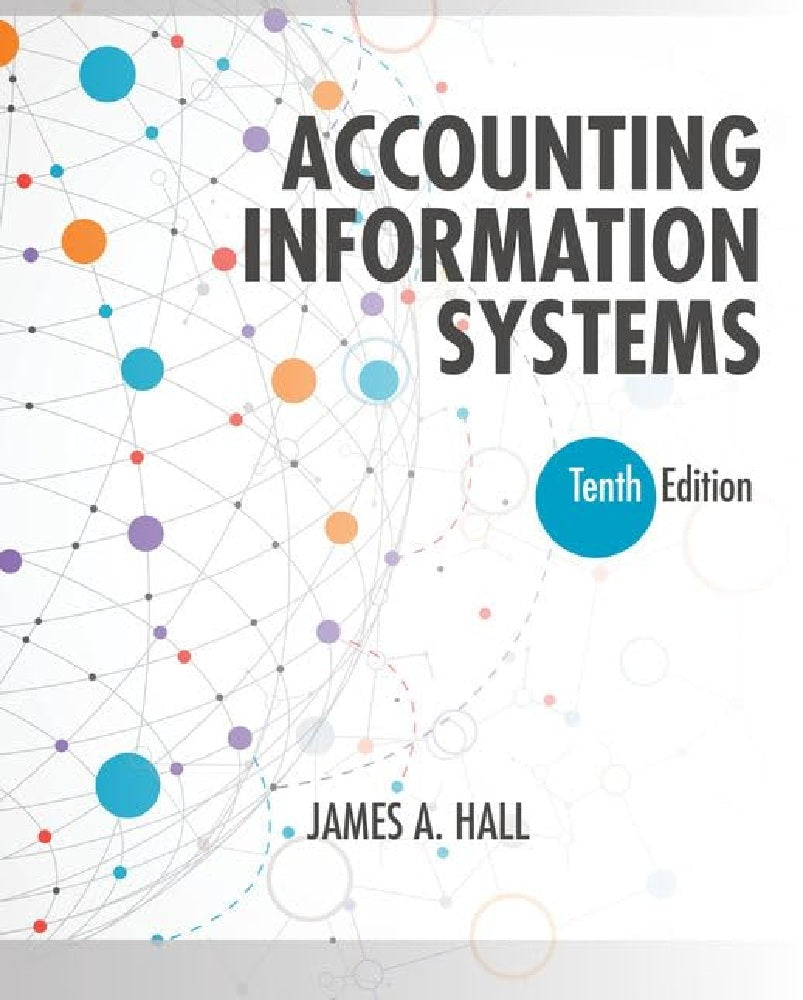 Clearance Sale - Accounting Information Systems 10th Edition - James A. Hall - 9781337619202 - Cengage Learning