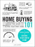 Home Buying 101: From Mortgages and the MLS to Making the Offer and Moving In - Jon Gorey - 9781507217405 - Adams Media