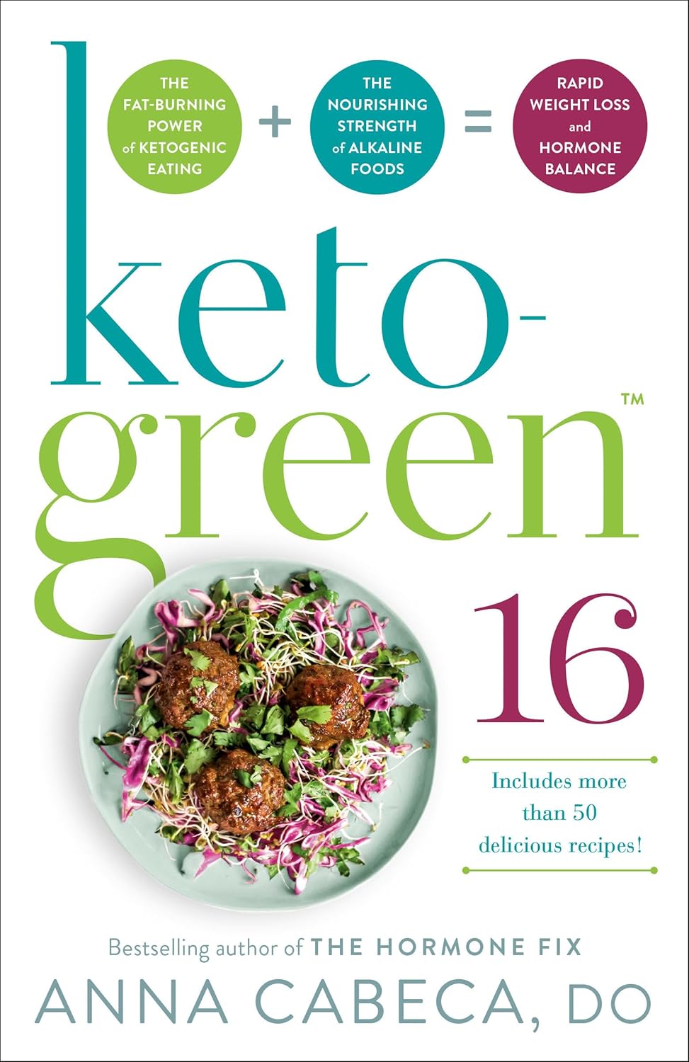 Keto-Green 16: The Fat-Burning Power of Ketogenic Eating - Anna Cabeca - 9780593157978 - Ballantine Books