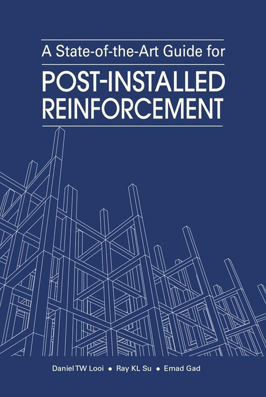 A State-of-the-Art Guide for Post-Installed Reinforcement - Daniel TW Looi - 9789675492747 - Sunway University Press