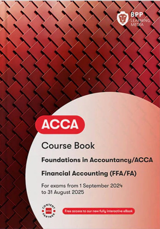 ACCA/FIA Foundations in Financial Accounting (FFA/FA) Course Book (Valid To End Aug 2025) - 9781035514182 - BPP Learning Media