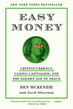 Easy Money: Cryptocurrency, Casino Capitalism, and the Golden Age of Fraud - Ben McKenzie - 9781419766404 - Harry N. Abrams