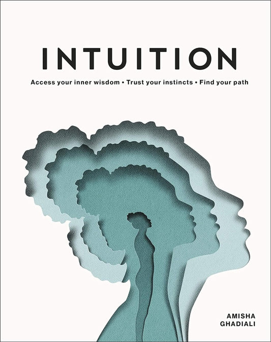 Intuition: Access Your Inner Wisdom. Trust Your Instincts. Find Your Path. - Amisha Ghadiali - 9780241455920 - DK